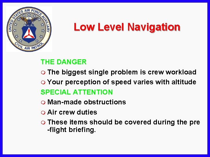 Low Level Navigation THE DANGER m The biggest single problem is crew workload m