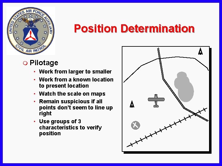 Position Determination m Pilotage • Work from larger to smaller • Work from a