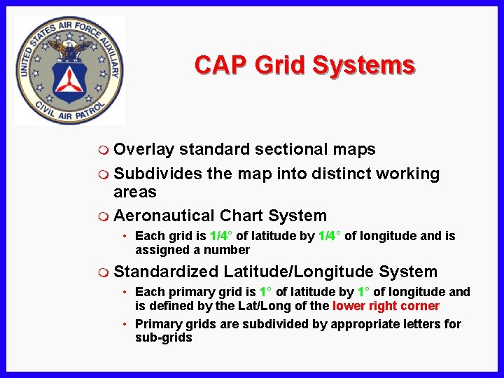 CAP Grid Systems m Overlay standard sectional maps m Subdivides the map into distinct
