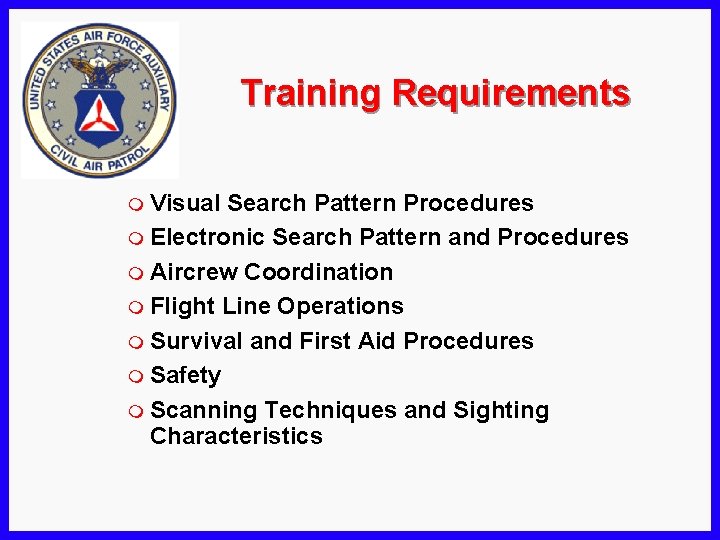 Training Requirements m Visual Search Pattern Procedures m Electronic Search Pattern and Procedures m