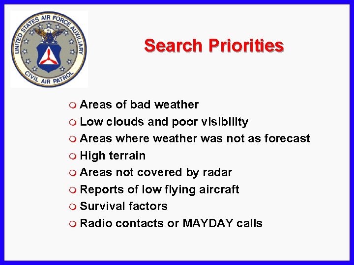 Search Priorities m Areas of bad weather m Low clouds and poor visibility m