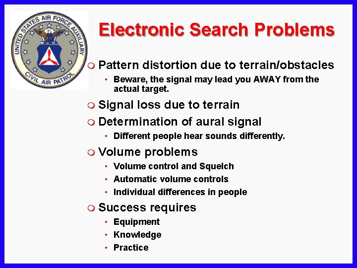 Electronic Search Problems m Pattern distortion due to terrain/obstacles • Beware, the signal may