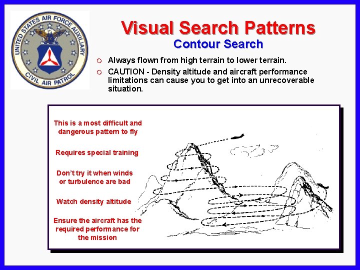 Visual Search Patterns Contour Search m m Always flown from high terrain to lower