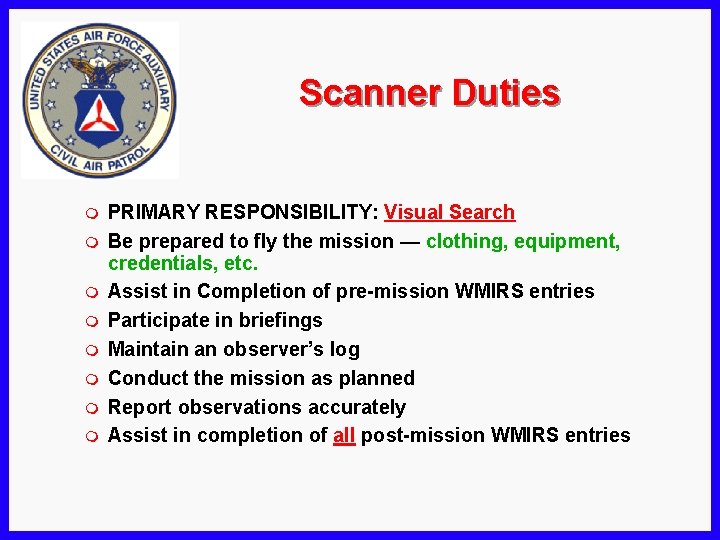 Scanner Duties m m m m PRIMARY RESPONSIBILITY: Visual Search Be prepared to fly