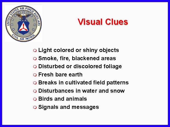 Visual Clues m Light colored or shiny objects m Smoke, fire, blackened areas m