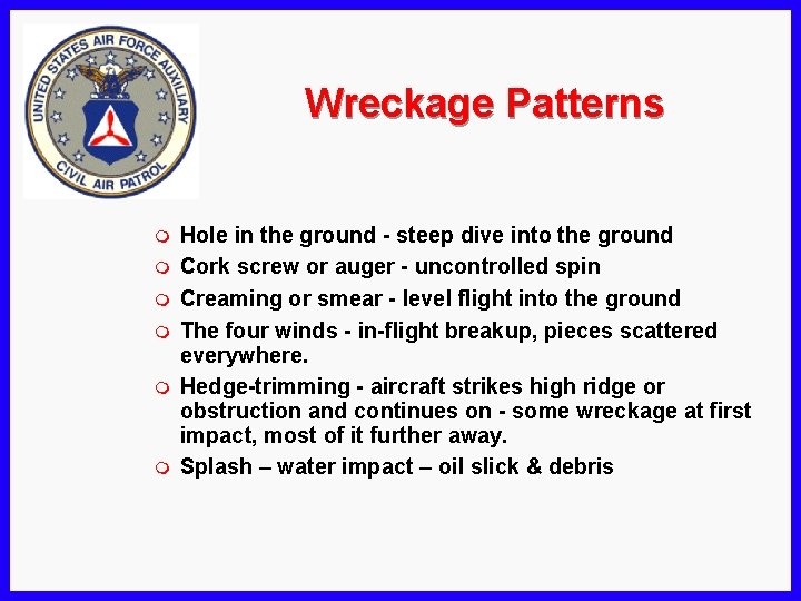 Wreckage Patterns m m m Hole in the ground - steep dive into the