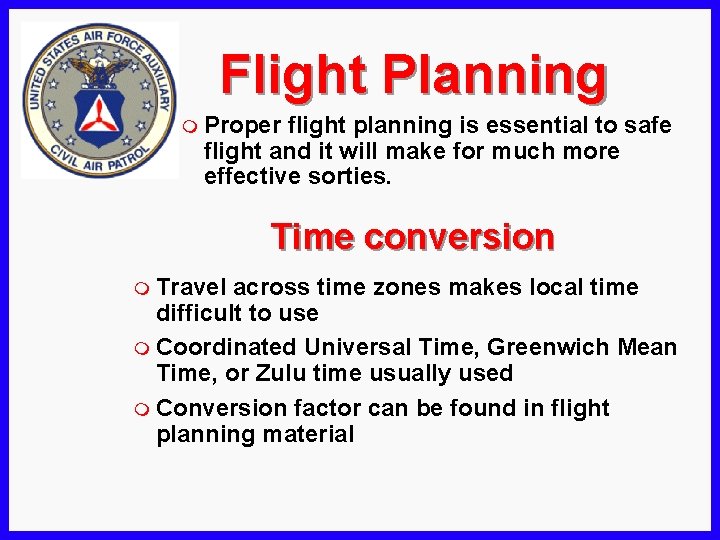 Flight Planning m Proper flight planning is essential to safe flight and it will
