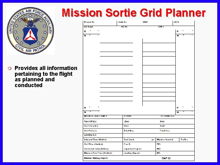 Mission Sortie Grid Planner m Provides all information pertaining to the flight as planned