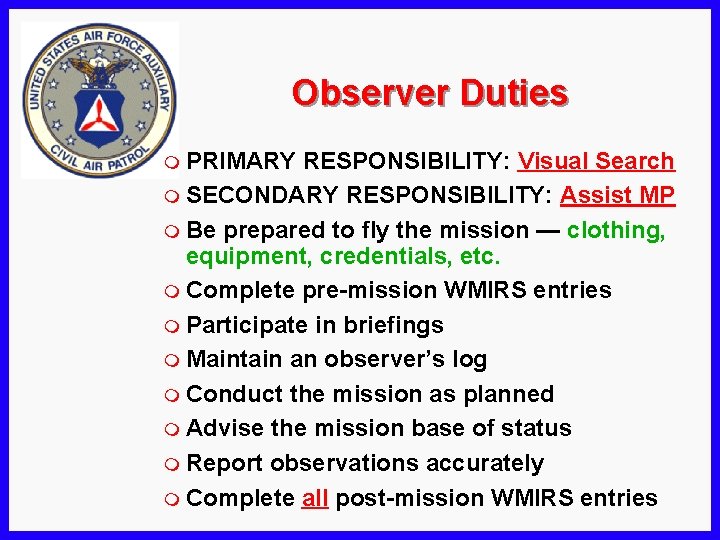 Observer Duties m PRIMARY RESPONSIBILITY: Visual Search m SECONDARY RESPONSIBILITY: Assist MP m Be