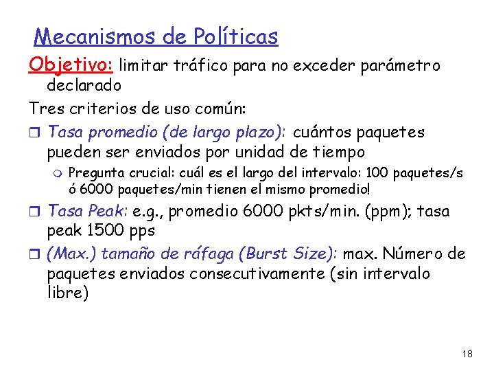 Mecanismos de Políticas Objetivo: limitar tráfico para no exceder parámetro declarado Tres criterios de