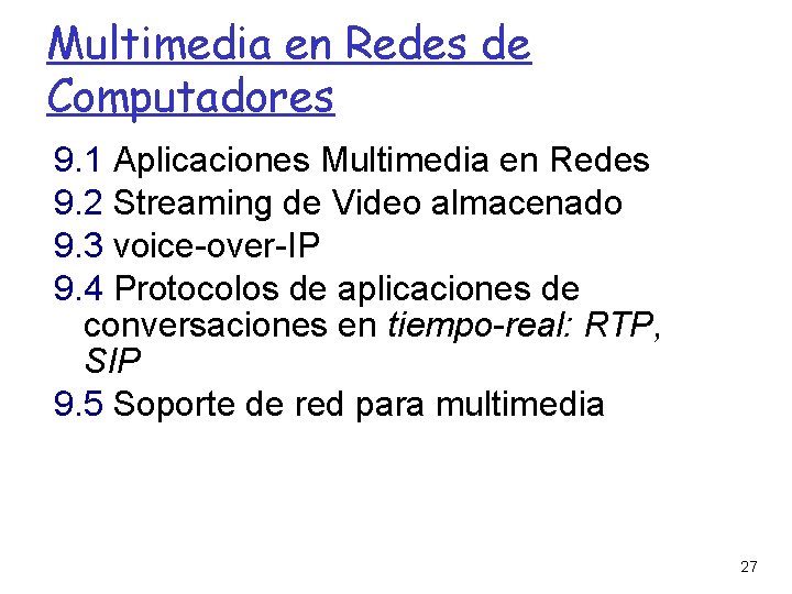 Multimedia en Redes de Computadores 9. 1 Aplicaciones Multimedia en Redes 9. 2 Streaming