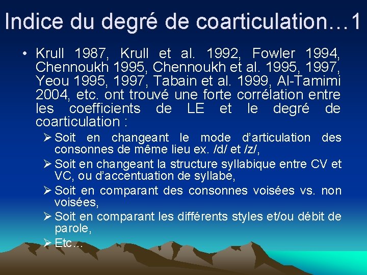 Indice du degré de coarticulation… 1 • Krull 1987, Krull et al. 1992, Fowler