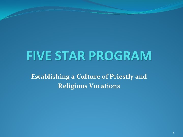 FIVE STAR PROGRAM Establishing a Culture of Priestly and Religious Vocations 1 