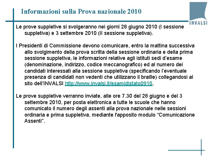 Informazioni sulla Prova nazionale 2010 Le prove suppletive si svolgeranno nei giorni 28 giugno