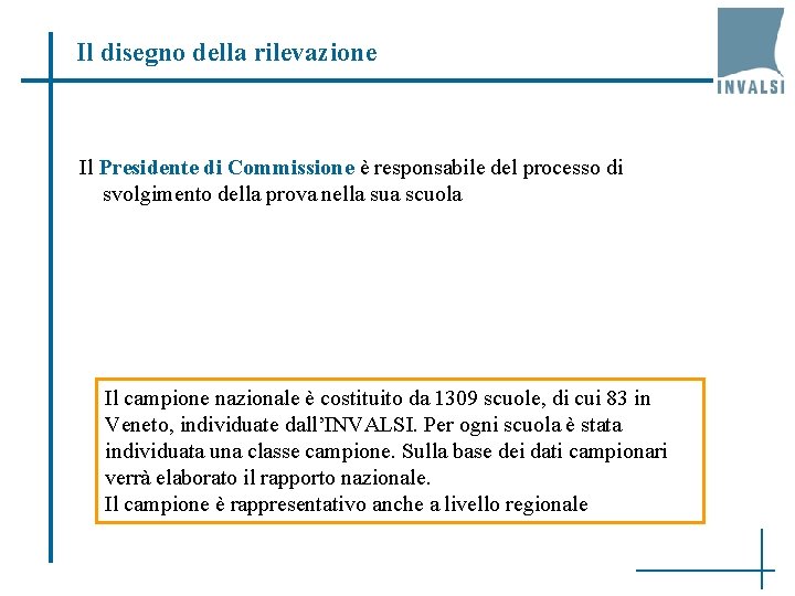 Il disegno della rilevazione Il Presidente di Commissione è responsabile del processo di svolgimento