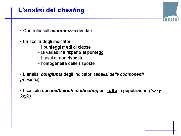 L’analisi del cheating • Controllo sull’accuratezza dei dati • La scelta degli indicatori: •