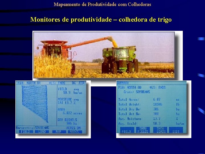 Mapeamento de Produtividade com Colhedoras Monitores de produtividade – colhedora de trigo 