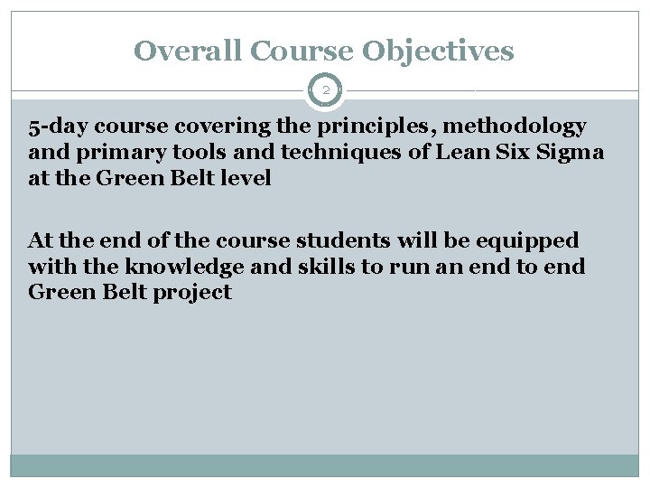 Overall Course Objectives 2 5 -day course covering the principles, methodology and primary tools