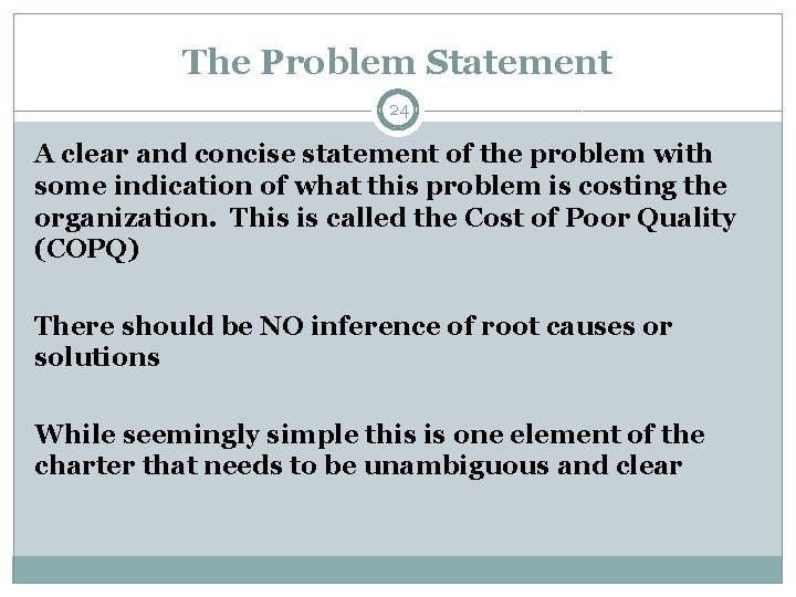 The Problem Statement 24 A clear and concise statement of the problem with some