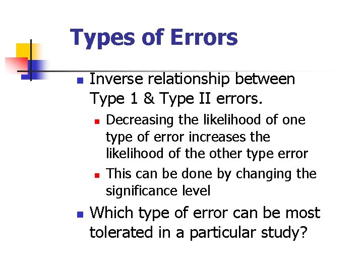 Types of Errors n Inverse relationship between Type 1 & Type II errors. n