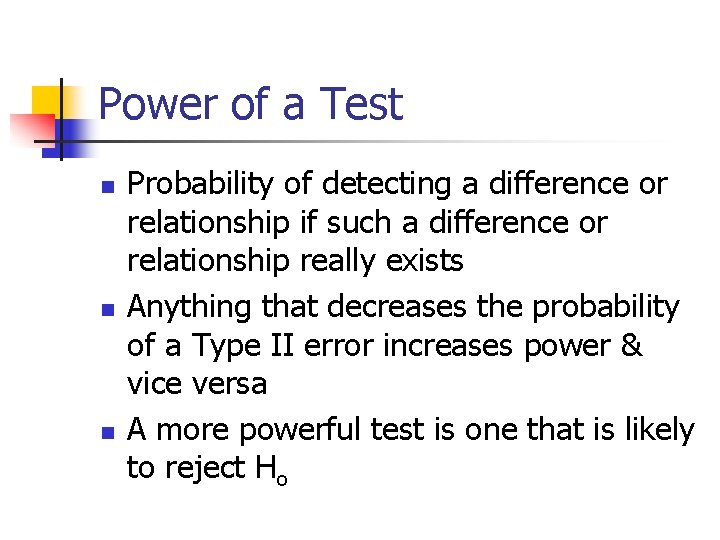 Power of a Test n n n Probability of detecting a difference or relationship