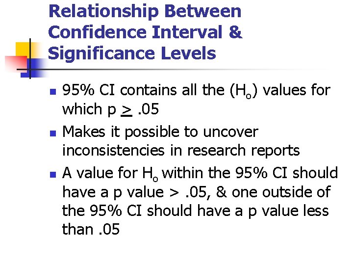 Relationship Between Confidence Interval & Significance Levels n n n 95% CI contains all