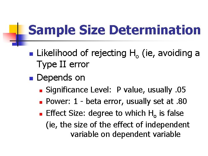 Sample Size Determination n n Likelihood of rejecting Ho (ie, avoiding a Type II