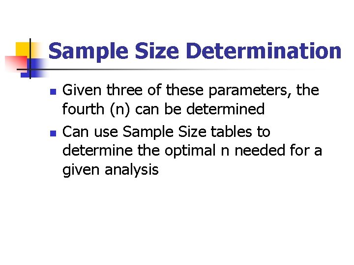 Sample Size Determination n n Given three of these parameters, the fourth (n) can