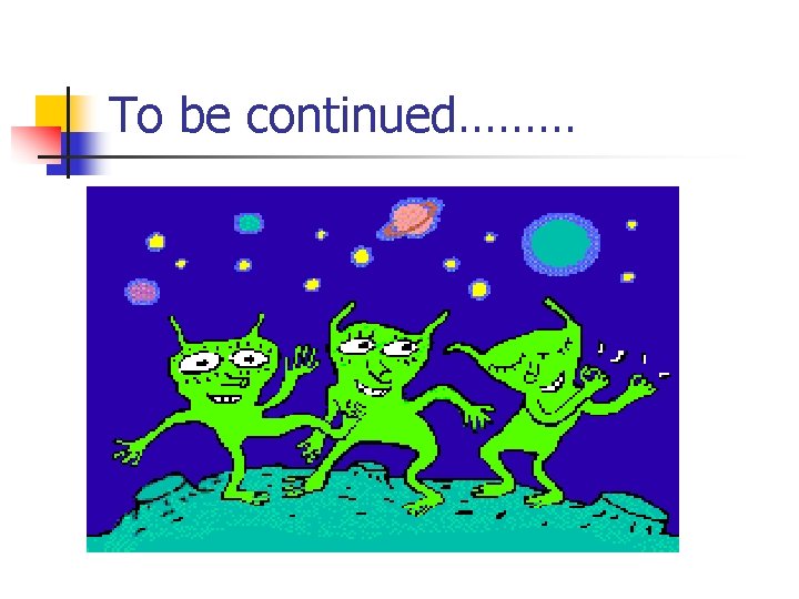 To be continued……… 