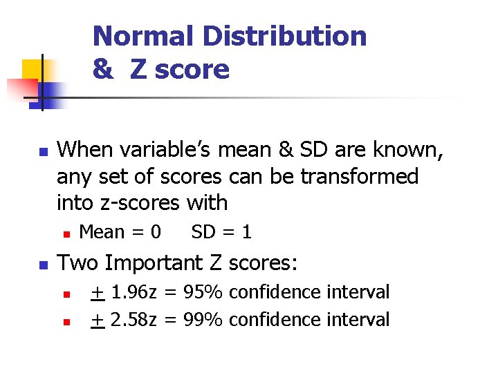 Normal Distribution & Z score n When variable’s mean & SD are known, any