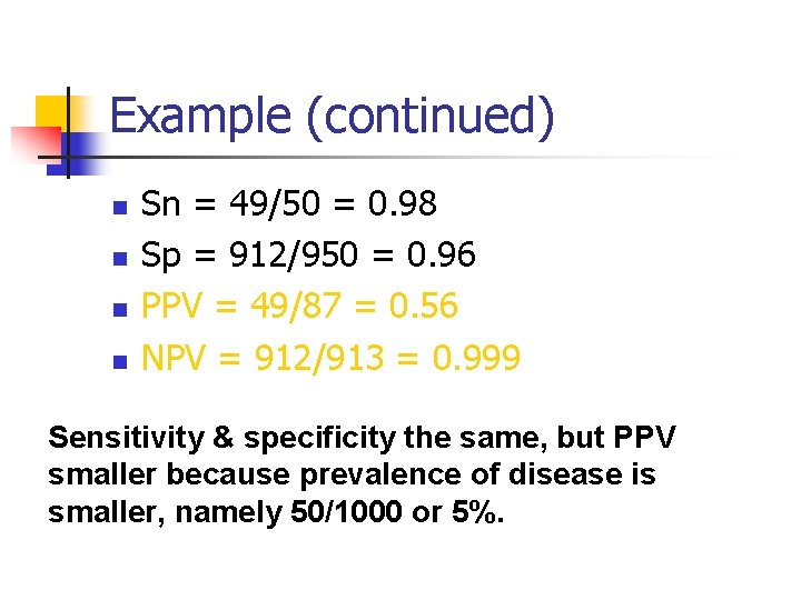 Example (continued) n n Sn = 49/50 = 0. 98 Sp = 912/950 =