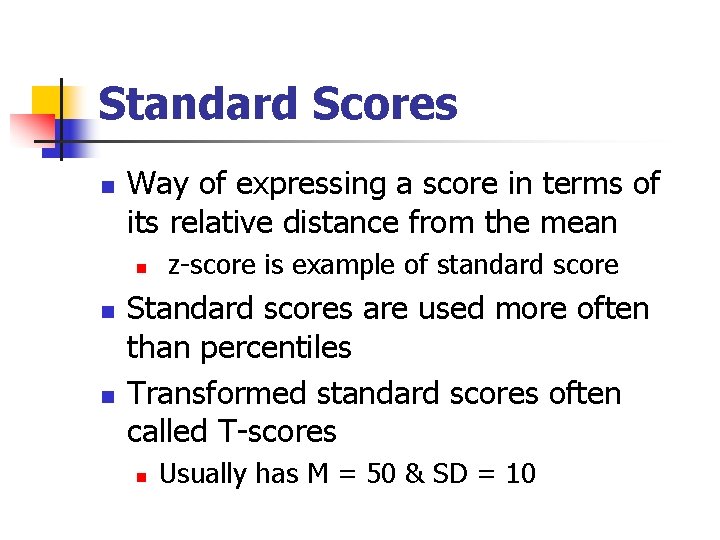 Standard Scores n Way of expressing a score in terms of its relative distance