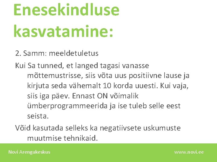 Enesekindluse kasvatamine: 2. Samm: meeldetuletus Kui Sa tunned, et langed tagasi vanasse mõttemustrisse, siis