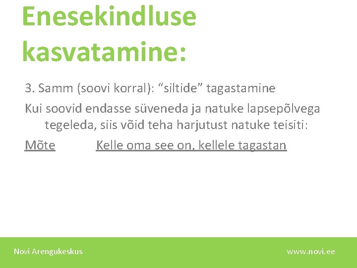 Enesekindluse kasvatamine: 3. Samm (soovi korral): “siltide” tagastamine Kui soovid endasse süveneda ja natuke