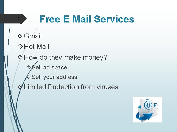 2 Free E Mail Services Gmail Hot Mail How do they make money? Sell