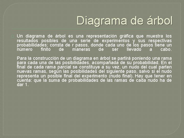 Diagrama de árbol � Un diagrama de árbol es una representación gráfica que muestra