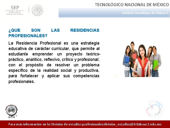 TECNOLÓGICO NACIONAL DE MÉXICO Instituto Tecnológico de Tláhuac II ¿QUE SON LAS PROFESIONALES? RESIDENCIAS