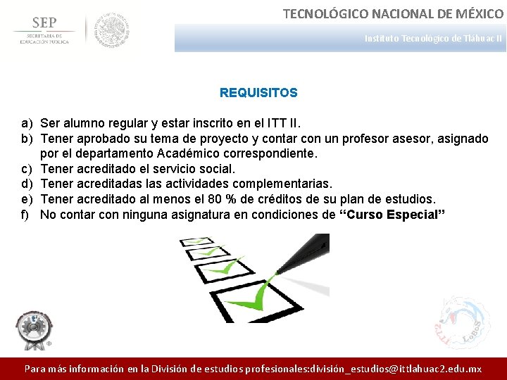 TECNOLÓGICO NACIONAL DE MÉXICO Instituto Tecnológico de Tláhuac II REQUISITOS a) Ser alumno regular