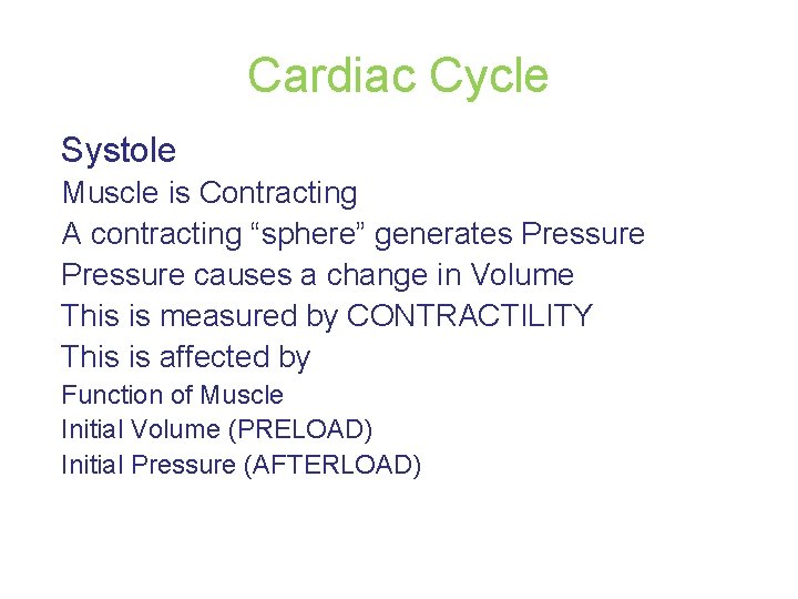 Cardiac Cycle Systole Muscle is Contracting A contracting “sphere” generates Pressure causes a change