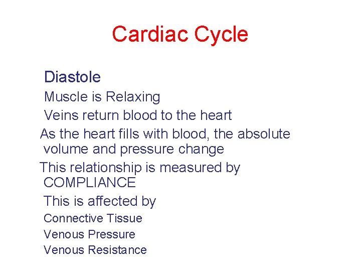 Cardiac Cycle Diastole Muscle is Relaxing Veins return blood to the heart As the