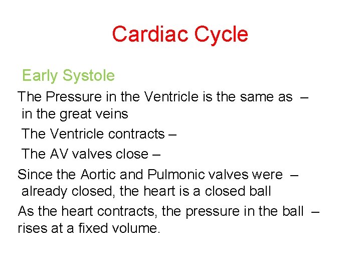 Cardiac Cycle Early Systole The Pressure in the Ventricle is the same as –