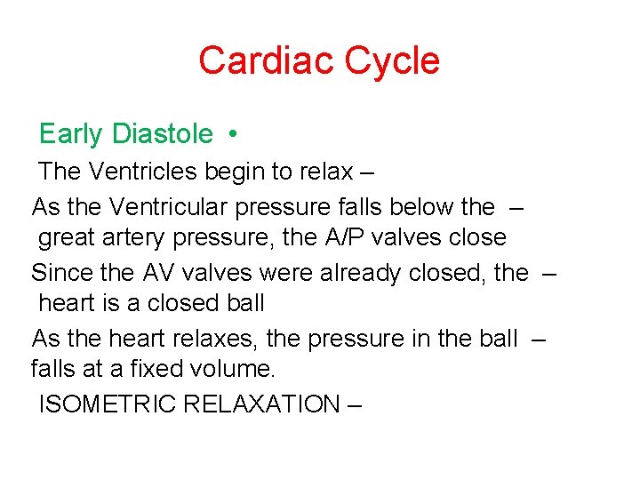Cardiac Cycle Early Diastole • The Ventricles begin to relax – As the Ventricular