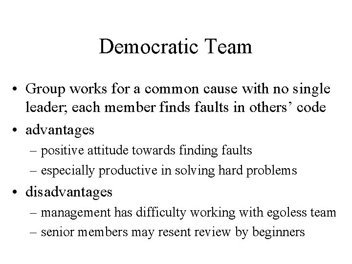 Democratic Team • Group works for a common cause with no single leader; each
