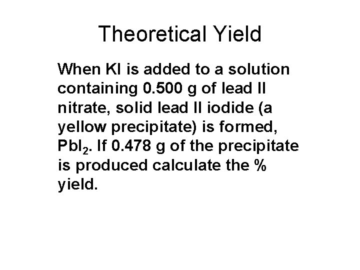 Theoretical Yield When KI is added to a solution containing 0. 500 g of