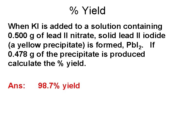 % Yield When KI is added to a solution containing 0. 500 g of