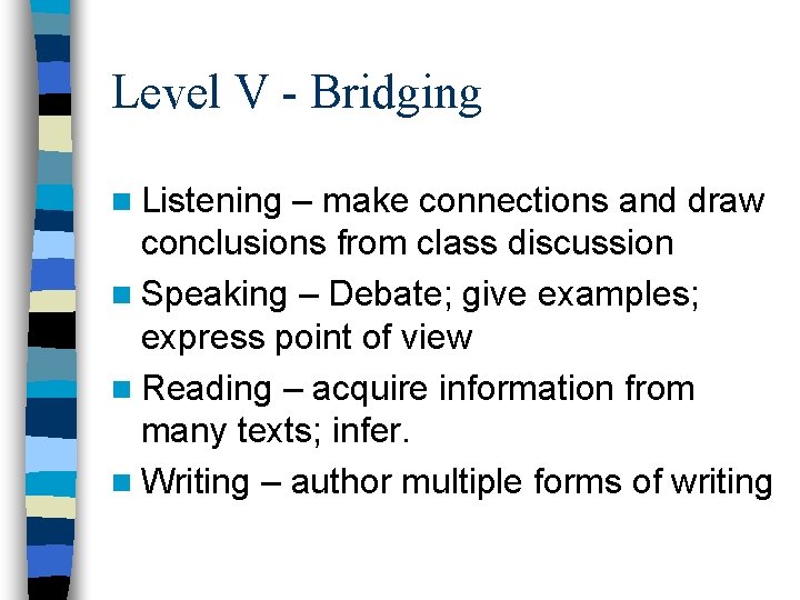 Level V - Bridging n Listening – make connections and draw conclusions from class
