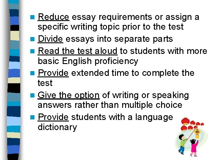 Reduce essay requirements or assign a specific writing topic prior to the test n