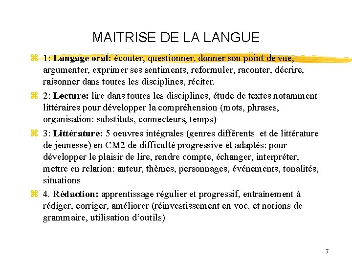 MAITRISE DE LA LANGUE z 1: Langage oral: écouter, questionner, donner son point de