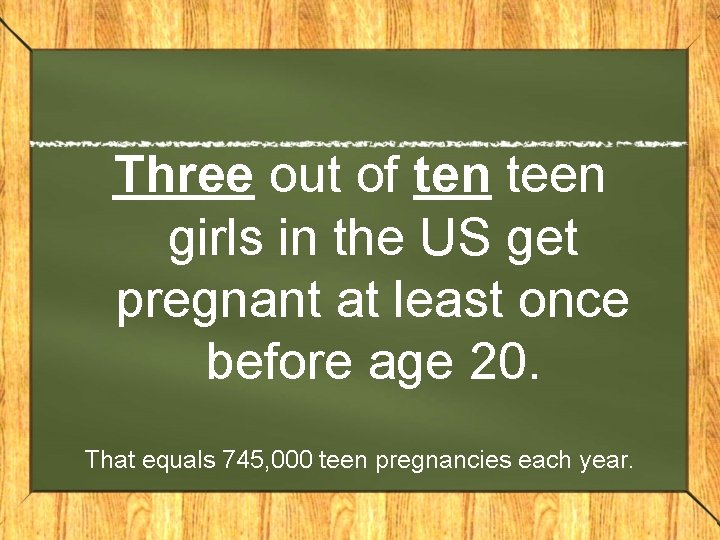 Three out of ten teen girls in the US get pregnant at least once