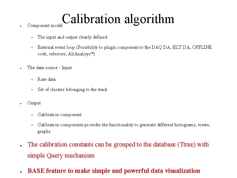 ● ● Calibration algorithm Component model – The input and output clearly defined –